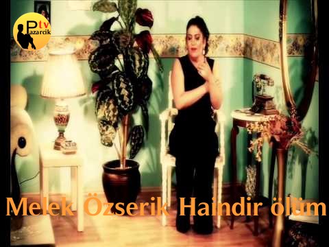 Melek Özşerik Haindir ölüm